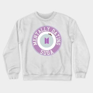 Mentally dating BTS Suga Crewneck Sweatshirt